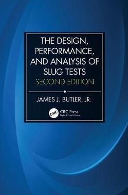 The Design, Performance, and Analysis of Slug Tests / Edition 2