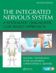 Title: The Integrated Nervous System: A Systematic Diagnostic Case-Based Approach, Second Edition, Author: Walter J. Hendelman