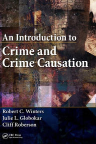 Title: An Introduction to Crime and Crime Causation / Edition 1, Author: Robert C. Winters