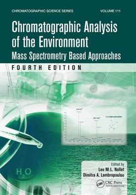 Chromatographic Analysis of the Environment: Mass Spectrometry Based Approaches, Fourth Edition / Edition 4