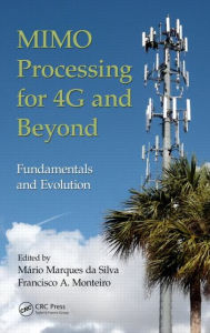 Title: MIMO Processing for 4G and Beyond: Fundamentals and Evolution / Edition 1, Author: Mário Marques da Silva