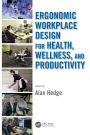 Ergonomic Workplace Design for Health, Wellness, and Productivity / Edition 1