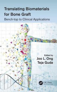 Title: Translating Biomaterials for Bone Graft: Bench-top to Clinical Applications / Edition 1, Author: Joo L. Ong