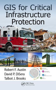 Title: GIS for Critical Infrastructure Protection, Author: Robert F. Austin