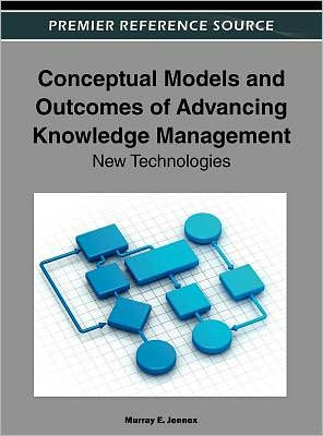 Conceptual Models and Outcomes of Advancing Knowledge Management: New Technologies