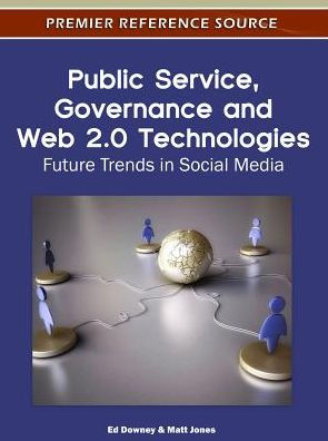 Public Service, Governance and Web 2.0 Technologies: Future Trends in Social Media