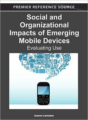 Social and Organizational Impacts of Emerging Mobile Devices: Evaluating Use