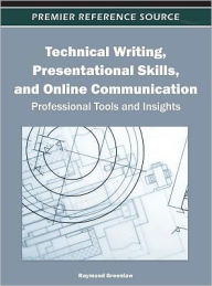 Title: Technical Writing, Presentational Skills, and Online Communication: Professional Tools and Insights, Author: Raymond Greenlaw