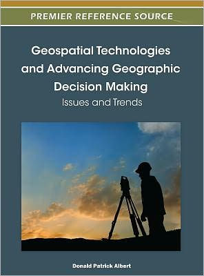 Geospatial Technologies and Advancing Geographic Decision Making: Issues and Trends