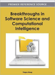 Title: Breakthroughs in Software Science and Computational Intelligence, Author: Yingxu Wang