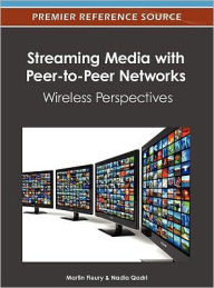 Title: Streaming Media with Peer-to-Peer Networks: Wireless Perspectives, Author: Martin Fleury