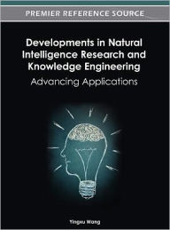 Title: Developments in Natural Intelligence Research and Knowledge Engineering: Advancing Applications, Author: Yingxu Wang