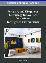 Title: Pervasive and Ubiquitous Technology Innovations for Ambient Intelligence Environments, Author: Kevin Curran