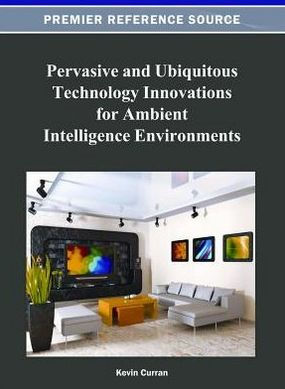 Pervasive and Ubiquitous Technology Innovations for Ambient Intelligence Environments