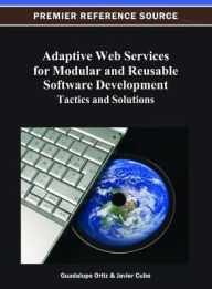 Title: Adaptive Web Services for Modular and Reusable Software Development: Tactics and Solutions, Author: Guadalupe Ortiz