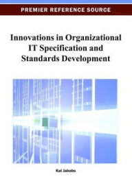 Title: Innovations in Organizational IT Specification and Standards Development, Author: Kai Jakobs