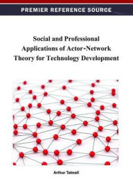 Title: Social and Professional Applications of Actor-Network Theory for Technology Development, Author: Arthur Tatnall