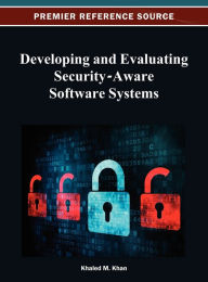 Title: Developing and Evaluating Security-Aware Software Systems, Author: Khaled M. Khan