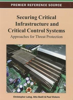Securing Critical Infrastructures and Critical Control Systems: Approaches for Threat Protection