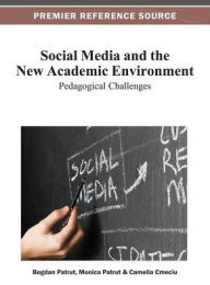 Title: Social Media and the New Academic Environment: Pedagogical Challenges, Author: Bogdan Patrut