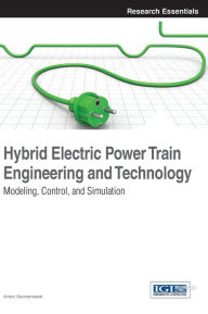 Title: Hybrid Electric Power Train Engineering and Technology: Modeling, Control, and Simulation, Author: Antoni Szumanowski