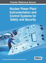 Title: Nuclear Power Plant Instrumentation and Control Systems for Safety and Security, Author: Michael A. Yastrebenetsky