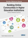 Building Online Communities in Higher Education Institutions: Creating Collaborative Experience