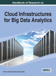 Title: Handbook of Research on Cloud Infrastructures for Big Data Analytics, Author: Pethuru Raj