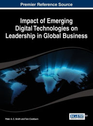 Title: Impact of Emerging Digital Technologies on Leadership in Global Business, Author: Peter A.C. Smith