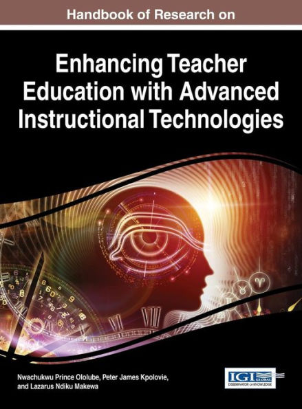 Handbook of Research on Enhancing Teacher Education with Advanced Instructional Technologies