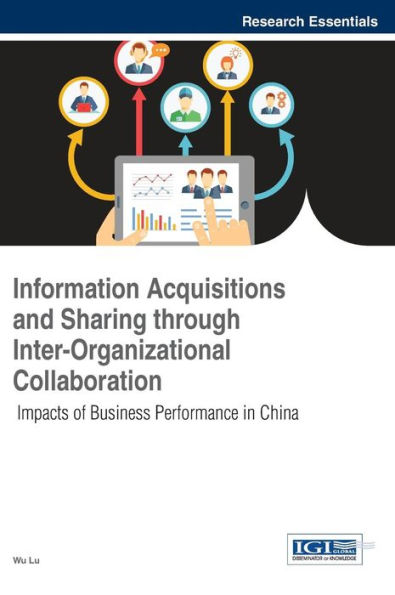 Information Acquisitions and Sharing through Inter-Organizational Collaboration: Impacts of Business Performance in China