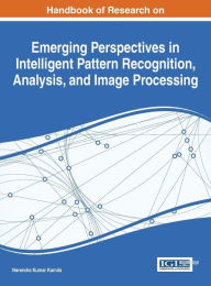Title: Handbook of Research on Emerging Perspectives in Intelligent Pattern Recognition, Analysis, and Image Processing, Author: Narendra Kumar Kamila