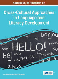 Title: Handbook of Research on Cross-Cultural Approaches to Language and Literacy Development, Author: Patriann Smith