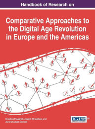 Title: Handbook of Research on Comparative Approaches to the Digital Age Revolution in Europe and the Americas, Author: Brasilina Passarelli