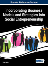 Title: Incorporating Business Models and Strategies into Social Entrepreneurship, Author: Ziska Fields