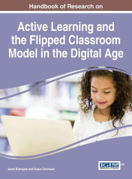 Title: Handbook of Research on Active Learning and the Flipped Classroom Model in the Digital Age, Author: Jared Keengwe