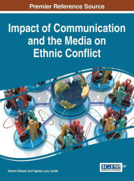 Title: Impact of Communication and the Media on Ethnic Conflict, Author: Steven Gibson