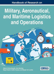 Title: Handbook of Research on Military, Aeronautical, and Maritime Logistics and Operations, Author: Alberto Ochoa-Zezzatti