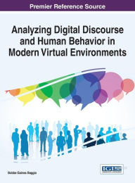 Title: Analyzing Digital Discourse and Human Behavior in Modern Virtual Environments, Author: Bobbe Gaines Baggio