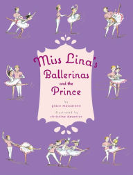 Title: Miss Lina's Ballerinas and the Prince, Author: Grace Maccarone