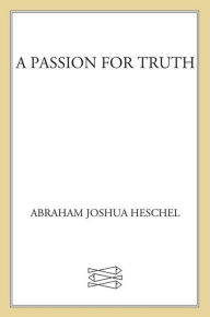 Title: A Passion for Truth, Author: Abraham Joshua Heschel