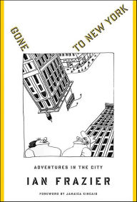 Title: Gone to New York: Adventures in the City, Author: Ian Frazier