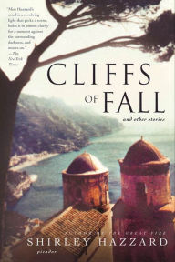 Title: Cliffs of Fall: And Other Stories, Author: Shirley Hazzard