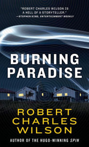 Title: Burning Paradise, Author: Robert Charles Wilson