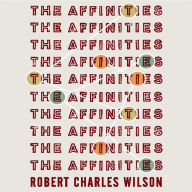 Title: The Affinities, Author: Robert Charles Wilson