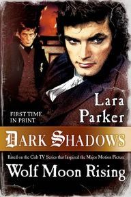 Title: Dark Shadows: Wolf Moon Rising, Author: Lara Parker