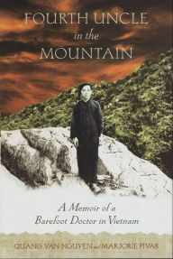 Title: Fourth Uncle in the Mountain: A Memoir of a Barefoot Doctor in Vietnam, Author: Marjorie Pivar