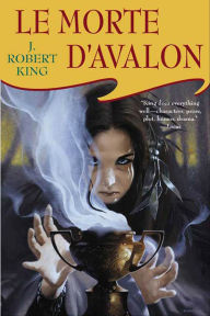 Title: Le Morte D'Avalon, Author: J. Robert King