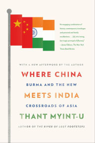 Title: Where China Meets India: Burma and the New Crossroads of Asia, Author: Thant Myint-U