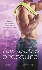 Title: Hot Under Pressure, Author: Louisa Edwards